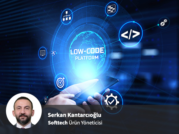 Serkan Kantarcıoğlu - Low-Code Platformlar